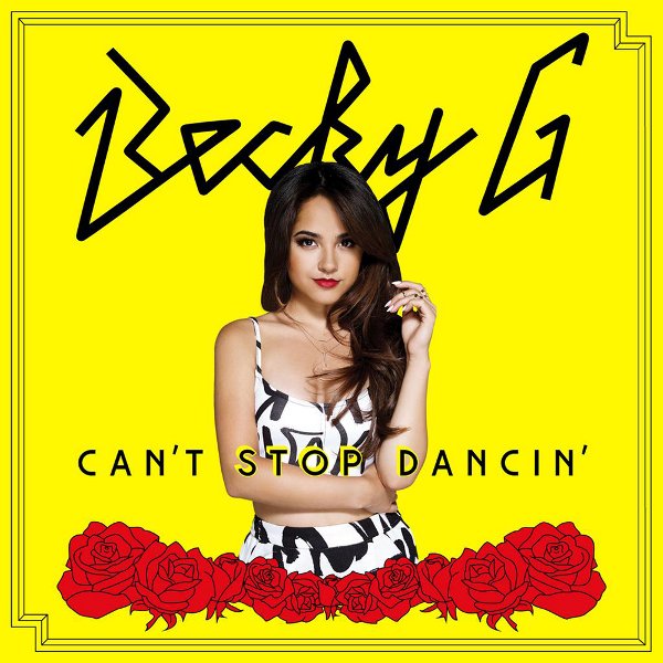 Becky G - Can't Stop Dancin'