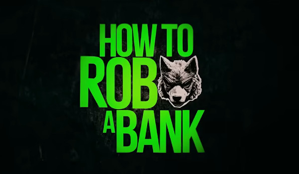 Coming Soon – How to Rob a Bank